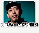 DJ TAMA a.k.a. SPC FINEST