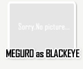 MEGURO as BLACKEYE